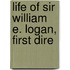 Life Of Sir William E. Logan, First Dire
