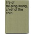 Life Of Tai-Ping-Wang, Chief Of The Chin