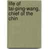 Life Of Tai-Ping-Wang, Chief Of The Chin door Mackie