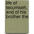 Life Of Tecumseh, And Of His Brother The