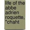 Life Of The Abbe Adrien Roquette, "Chaht by S.B. Elder