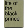 Life Of The Black Prince by Fl. Chandos Herald