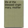 Life Of The Blessed Virgin Mary, Mother door Orsini