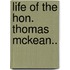 Life Of The Hon. Thomas Mckean..