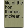 Life Of The Hon. Thomas Mckean.. door Roberdeau Buchanan
