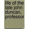 Life Of The Late John Duncan, Professor door David Brown