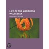 Life Of The Marquess Wellesley by George Bruce Malleson