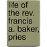 Life Of The Rev. Francis A. Baker, Pries