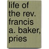 Life Of The Rev. Francis A. Baker, Pries door Augustine Francis Hewit