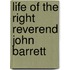 Life Of The Right Reverend John Barrett