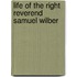 Life Of The Right Reverend Samuel Wilber