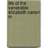 Life Of The Venerable Elizabeth Canori M