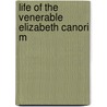 Life Of The Venerable Elizabeth Canori M door Maria Elisabetta C.G. Mora