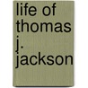 Life Of Thomas J. Jackson door Williams