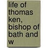 Life Of Thomas Ken, Bishop Of Bath And W door George Long Duyckinck