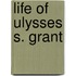 Life Of Ulysses S. Grant