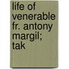 Life Of Venerable Fr. Antony Margil; Tak by Ubaldus De Pandolfi
