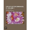 Life Of Victor Emmanuel Ii; First King O by Georgina Sarah Godkin