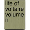 Life Of Voltaire Volume Ii by James Parton