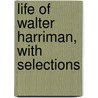 Life Of Walter Harriman, With Selections door Amos Hadley