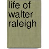 Life Of Walter Raleigh door Patrick Fraser Tytler