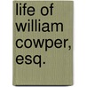 Life Of William Cowper, Esq. door Thomas Taylor