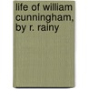 Life Of William Cunningham, By R. Rainy door Robert Rainy