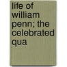 Life Of William Penn; The Celebrated Qua door Joseph Barker