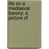 Life On A Mediaeval Barony; A Picture Of door William Stearns Davis