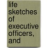 Life Sketches Of Executive Officers, And door H.H. Boone