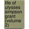 Life of Ulysses Simpson Grant (Volume 2) by Emma Elizabeth Brown