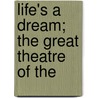 Life's A Dream; The Great Theatre Of The by Pedro CalderóN. De la Barca