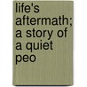 Life's Aftermath; A Story Of A Quiet Peo door Emma Marshall
