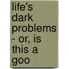 Life's Dark Problems - Or, Is This A Goo door Minot J. Savage