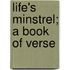 Life's Minstrel; A Book Of Verse