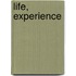 Life, Experience