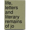 Life, Letters And Literary Remains Of Jo door Rich. Monckton Milnes