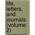 Life, Letters, And Journals (Volume 2)