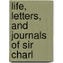 Life, Letters, And Journals Of Sir Charl