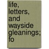 Life, Letters, And Wayside Gleanings; Fo door Bathsheba H.M. Crane