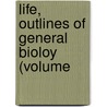 Life, Outlines Of General Bioloy (Volume door Pat Thomson