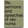 Life, Sermons And Speeches Of Rev. Numa by Numa Fletcher Reid