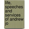 Life, Speeches And Services Of Andrew Jo door T.B. Peterson Brothers