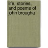 Life, Stories, And Poems Of John Brougha door Professor Noah Brooks
