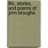 Life, Stories, And Poems Of John Brougha