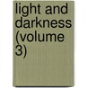 Light And Darkness (Volume 3) door Catherine Crowe