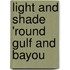 Light And Shade 'Round Gulf And Bayou