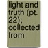Light And Truth (Pt. 22); Collected From