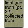 Light And Truth (Pt. 22); Collected From by Robert Benjamin Lewis