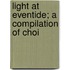 Light At Eventide; A Compilation Of Choi